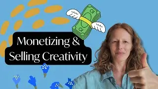 Monetizing & Selling Creativity