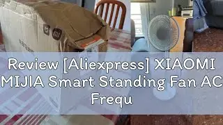 Review [Aliexpress] XIAOMI MIJIA Smart Standing Fan AC Frequency Conversion Electric Floor Standing
