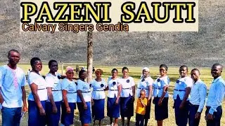 PAZENI SAUTI BY CALVARY SINGERS GENDIA