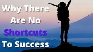 Why There Are No Shortcuts To Success. [THE TRUTH NO ONE IS TELLING YOU] #motivation