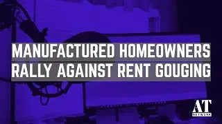 Manufactured Homeowners Rally Against Rent Gouging