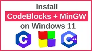 Как установить CodeBlocks (IDE 20.03) с MinGW для программирования на C и C++ в Windows 11