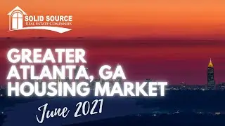 Greater Atlanta, GA Housing Market Update (June 2021)