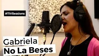 No La Beses cover - Gabriela // Escuela TIV