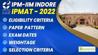 IPM -IIM INDORE (IPMAT -2022 ) I ELIGIBILITY CRITERIA, PAPER PATTERN, EXAM DATES, WEIGHTAGE..