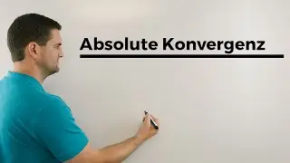 Absolute Konvergenz, normale Konvergenz, Folgen und Reihen, Unimathematik | Mathe by Daniel Jung