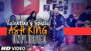 ASH KING Unplugged | VALENTINES SPECIAL SONGS | T-SERIES