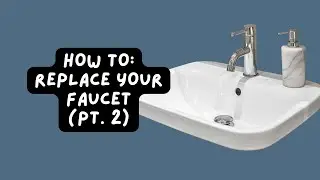 How to Replace Your Faucet