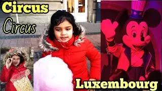 Circus || Circus in Luxembourg || Srishti's Outside Adventure