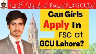 Can girls apply for FSc at GCU Lahore for admission 2022? || GCU Lahore admissions 2022