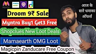 Shopclues New Loot Deals Droom Rs.9 Sale | Myntra Buy1 Get3 FREE | mamaearth OMG Sale |