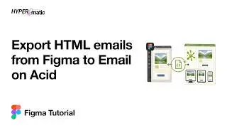 Figma Tutorial: Export HTML email tests from Figma to Email on Acid