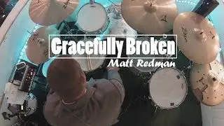 Gracefully Broken - Matt Redman - LIVE Drum Cover