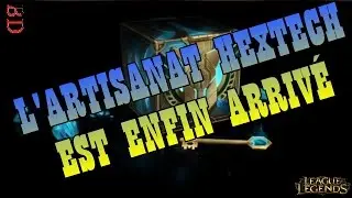 L'ARTISANAT HEXTECH EST ENFIN ARRIV&Eacute; SUR LES SERVEURS EU ! - League Of Legends