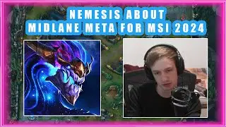 Nemesis About MIDLANE META for MSI 2024 🤔