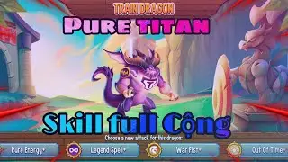 Dragon city tập 289 : Pure titan bất ngờ skill full cộng