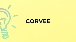 What is the meaning of the word CORVEE?