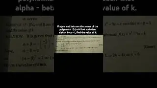 #shorts#If alpha and beta are the zeroes of the poly.f(x)=x&sup2;-5x+k such that alpha-beta=1,find k.