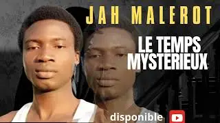 JAH MALEROT _LE Temps Myst&eacute;rieux