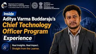 E&ICT Academy&rsquo;s CTO Course Review: Aditya Varma Buddaraju&rsquo;s Journey to Career Growth