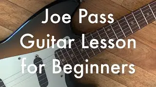 Solo Jazz Guitar: Joe Pass Lesson for Beginners