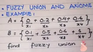Fuzzy Union || Axioms of fuzzy union || Example with easy Explanation