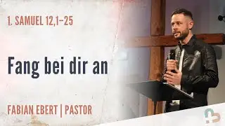 Fang bei dir an | 1. Samuel 12 | Fabian Ebert | 2.11.2025