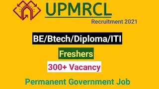 UPMRCL Recruitment 2021 | BE/Btech/Diploma/ITI | Freshers | Latest Job 2021