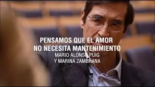 Pensamos que el amor no necesita mantenimiento | Mario Alonso Puig