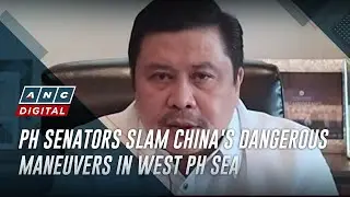 PH senators slam China's dangerous maneuvers in West PH Sea | ANC