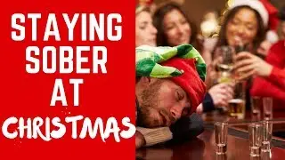 Staying Sober Over Christmas (Surviving the Holiday as an Alcoholic)