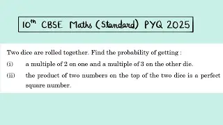 X Maths Standard 2025 Two dice are rolled together. Find the probability of getting a multiple of 2