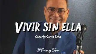 Gilberto Santa Rosa - Vivir Sin Ella (Letra)