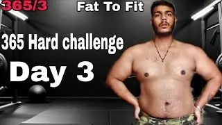 Fat To Fit| 365 Hard Challenge Day 3 💪