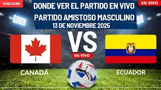 ⚽️Canad&aacute; vs Ecuador⚽️Donde Ver El Partido Amistoso Masculino EN VIVO|12 de Noviembre del 2025