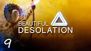 Beautiful Desolation &bull; ПРОХОЖДЕНИЕ &bull; Часть 9
