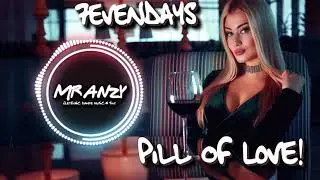 7evendays - Pill Of Love (Extended Mix) (Best Future Bounce) Mr Anzy