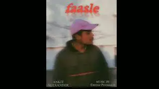 faasle - Ankit Alexander | |Prod By Emrose Percussion |