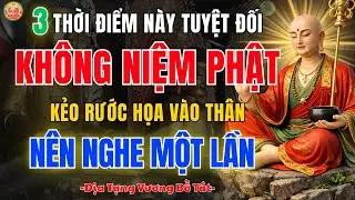 Địa Tạng Bồ Tát Dạy Tránh Niệm Phật Vào 3 Thời Điểm 🙏 Để Không Mất Chánh Niệm