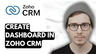 How To Create Dashboard In Zoho CRM [2026 Guide]
