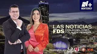 Las Noticias Nmás Monterrey con Ángel Giner y Claudia Herrera | Sábado 17 de Enero 2026