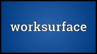 Worksurface Meaning