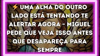 ⚡ UMA ALMA DO OUTRO LADO ESTÁ TENTANDO TE ALERTAR AGORA – MIGUEL PEDE QUE VEJA ISSO ANTES QUE...