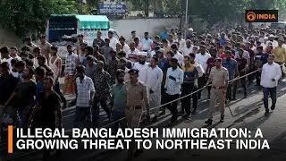Illegal Bangladesh Immigration: A Growing Threat to Northeast India | Media Scan