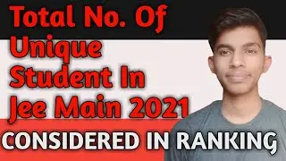 Total number of UNIQUE students in jeemain 2021|Raunak Mishra