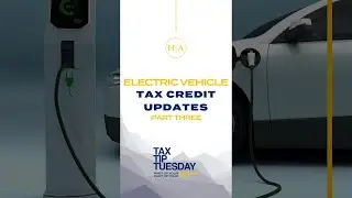 Electric Vehicle Tax Credit Updates - Part Three - Tax Tip Tuesday #SHORTS