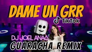 DAME UN GRR - TIKTOK ( Guaracha Tribal Remix ) DjJoel Anas New Viral Trend Dance Mix