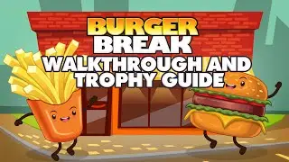 Burger Break - Walkthrough | Trophy Guide | Achievement Guide