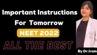 NEET 2022 | Instructions For Tomorrow NEET 2022 Exam | Guidliness For All Aspirants 🔥| Dr.Iram