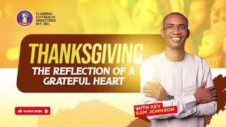 THANKSGIVING THE REFLECTIONS OF A GRATEFUL HEART